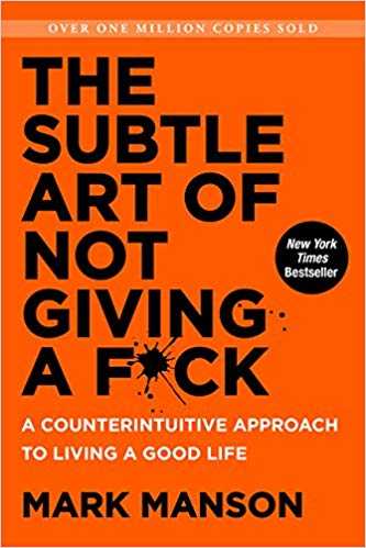 Cover of book The Subtle Art of Not Giving a F*ck: A Counterintuitive Approach to Living a Good Life